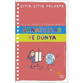 Sanatçılar ve Dünya - Çıtır Çıtır Felsefe Serisi 33 - Brigitte Labbe