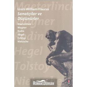 SANATÇILAR VE DÜŞÜNÜRLER MAETERLINCK WAGNER RODIN HEGEL TOLSTOY NIETZSCHE - LOUIS WILLIAM FLACCUS