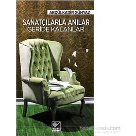 Sanatçılarla Anılar Geride Kalanlar - Abdülkadir Günyaz