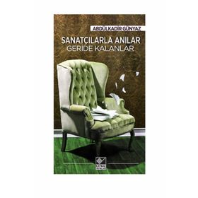 Sanatçılarla Anılar Geride Kalanlar - Abdülkadir Günyaz