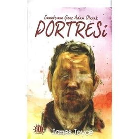 SANATÇININ BIR GENÇ ADAM OLARAK PORTRESI - JAMES JOYCE