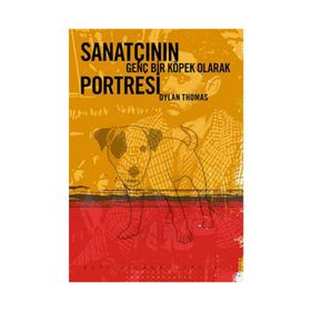 SANATÇININ GENÇ BIR KÖPEK OLARAK PORTRESI - DYLAN THOMAS