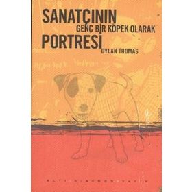 SANATÇININ GENÇ BIR KÖPEK OLARAK PORTRESI - DYLAN THOMAS