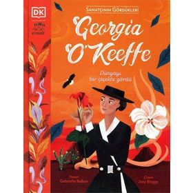 Sanatçının Gördükleri - Georgia O’Keeffe Gabrielle Balkan