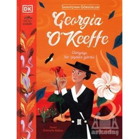 Sanatçının Gördükleri - Georgia O’Keeffe Gabrielle Balkan