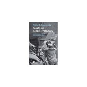 Sanatçının Kendine Yolculuğu - Nilüfer E. Güngörmüş
