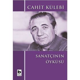 Sanatçının Öyküsü - Cahit Külebi
