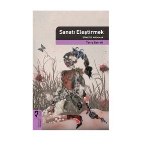 SANATI ELEŞTİRMEK GÜNCELİ ANLAMAK - TERRY BARRETT