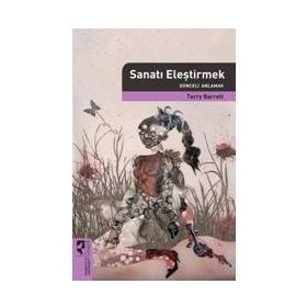 SANATI ELEŞTİRMEK GÜNCELİ ANLAMAK - TERRY BARRETT