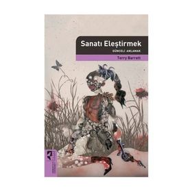SANATI ELEŞTİRMEK GÜNCELİ ANLAMAK - TERRY BARRETT