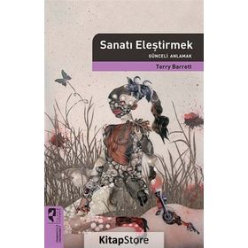 SANATI ELEŞTİRMEK GÜNCELİ ANLAMAK - TERRY BARRETT