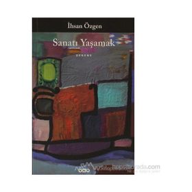 SANATI YAŞAMAK - İHSAN ÖZGEN