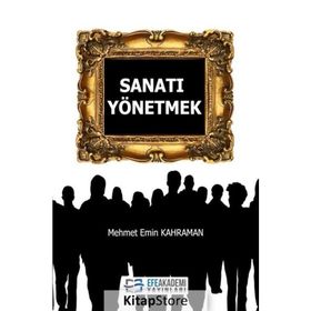 Sanatı Yönetmek - Mehmet Emin Kahraman