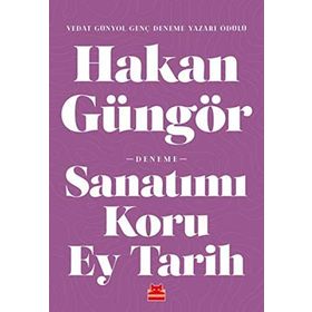 Sanatımı Koru Ey Tarih - Hakan Güngör