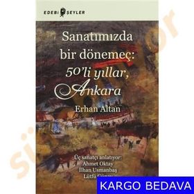 Sanatımızda Bir Dönemeç 50’li Yıllar, Ankara - Erhan Altan