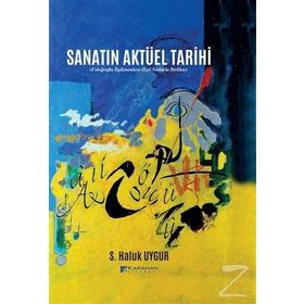 Sanatın Aktüel Tarihi - S. Haluk Uygur