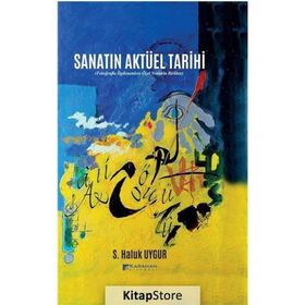 Sanatın Aktüel Tarihi - S. Haluk Uygur