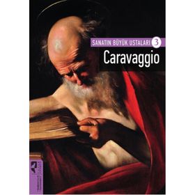Sanatın Büyük Ustaları - Caravaggio 3-Firdevs Candil Erdoğan