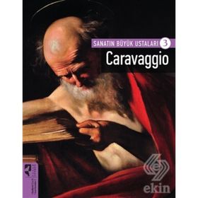Sanatın Büyük Ustaları - Caravaggio 3-Firdevs Candil Erdoğan