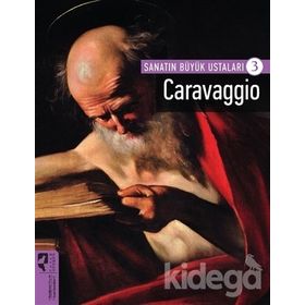 Sanatın Büyük Ustaları - Caravaggio 3-Firdevs Candil Erdoğan