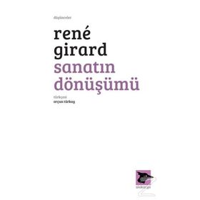 Sanatın Dönüşümü - Rene Girard