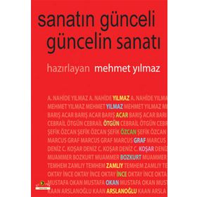 SANATIN GÜNCELİ GÜNCELİN SANATI - MEHMET YILMAZ