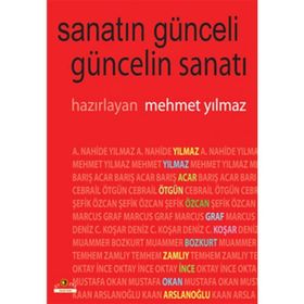 SANATIN GÜNCELİ GÜNCELİN SANATI - MEHMET YILMAZ