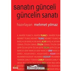SANATIN GÜNCELİ GÜNCELİN SANATI - MEHMET YILMAZ
