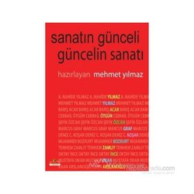 SANATIN GÜNCELİ GÜNCELİN SANATI - MEHMET YILMAZ