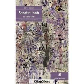 SANATIN İCADI BIR KÜLTÜR TARIHI - LARRY SHINER