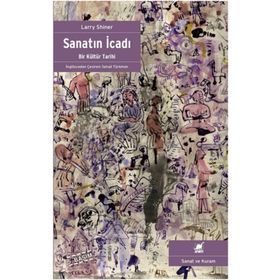 SANATIN İCADI BIR KÜLTÜR TARIHI - LARRY SHINER