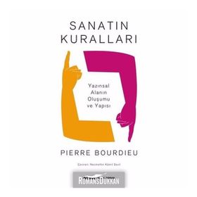 SANATIN KURALLARI YAZINSAL ALANIN OLUŞUMU VE YAPISI - PIERRE BOURDIEU