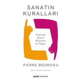 SANATIN KURALLARI YAZINSAL ALANIN OLUŞUMU VE YAPISI - PIERRE BOURDIEU