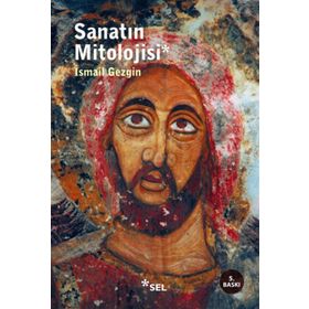 SANATIN MITOLOJISI - İSMAİL GEZGIN