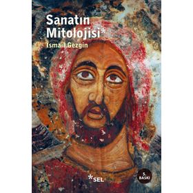 SANATIN MITOLOJISI - İSMAİL GEZGIN