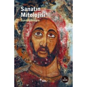SANATIN MITOLOJISI - İSMAİL GEZGIN