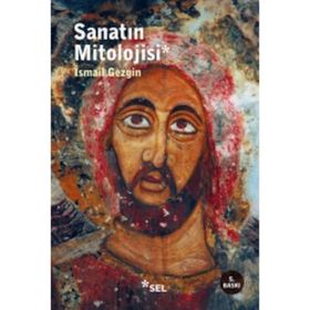 SANATIN MITOLOJISI - İSMAİL GEZGIN