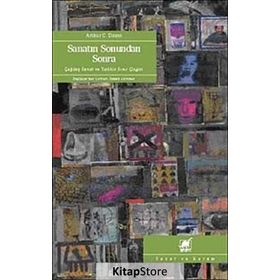 SANATIN SONUNDAN SONRA ÇAĞDAŞ SANAT VE TARIHIN SINIR ÇİZGİSİ - ARTHUR C. DANTO