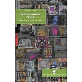 SANATIN SONUNDAN SONRA ÇAĞDAŞ SANAT VE TARIHIN SINIR ÇİZGİSİ - ARTHUR C. DANTO