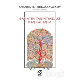 SANATIN TABİATINDAKİ BAŞKALAŞIM - ANANDA K. COOMARASWAMY