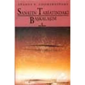 SANATIN TABİATINDAKİ BAŞKALAŞIM - ANANDA K. COOMARASWAMY
