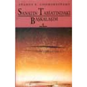 SANATIN TABİATINDAKİ BAŞKALAŞIM - ANANDA K. COOMARASWAMY