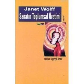 SANATIN TOPLUMSAL ÜRETIMI - JANET WOLFF