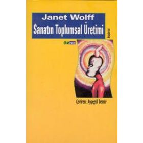 SANATIN TOPLUMSAL ÜRETIMI - JANET WOLFF