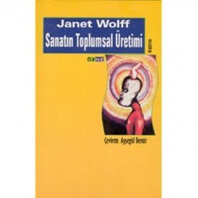 SANATIN TOPLUMSAL ÜRETIMI - JANET WOLFF