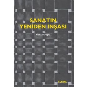 Sanatın Yeniden İnşası - Özkan Eroğlu