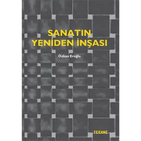 Sanatın Yeniden İnşası - Özkan Eroğlu