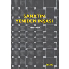Sanatın Yeniden İnşası - Özkan Eroğlu