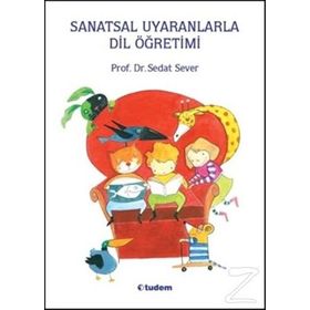 Sanatsal Uyaranlarla Dil Öğretimi - Sefdat Sever