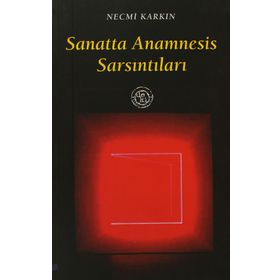 SANATTA ANAMNESIS SARSINTILARI - NECMI KARKIN